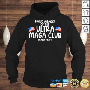 Hoodie Proud member of the Ultra Maga Club member 45 shirt