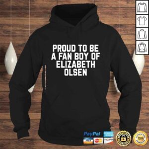 Hoodie Proud to be a fan boy of elizabeth olsen shirt