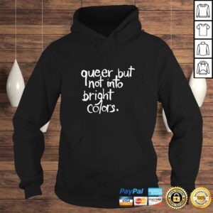 Hoodie Queer But Not Into Bright Colors TShirt