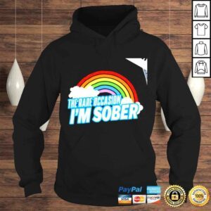 Hoodie Rainbow the rare occasion Im Sober nice shirt