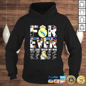 Hoodie Real Madrid forever not just when we win signatures shirt