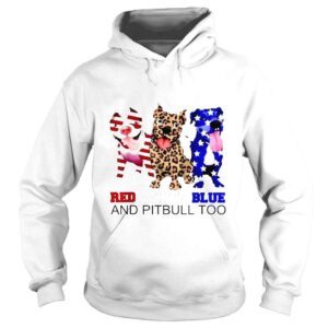 Hoodie Red white blue and pitbull too pitbull 4th of july shirt