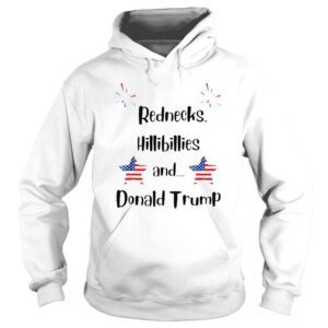 Hoodie Rednecks Hillbillies And Donald Trump Shirt