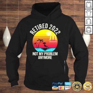 Hoodie Retired 2022 Not My Problem Anymore Mcdonalds Vintage Shirt