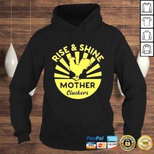 Hoodie Rise And Shine Mother Cluckers shirt