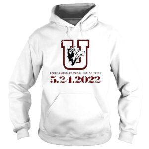 Hoodie Robb Elementary School Make Our Schools Uvalde Texas 5 24 2022 Shirt