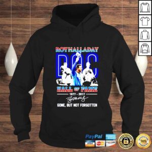 Hoodie Roy Halladay hall of fame 19772017 gone but not forgotten signature shirt