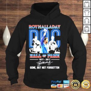 Hoodie Roy halladay hall of fame 1977 2017 gone but not forgotten shirt