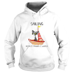 Hoodie Sailing because murder is wrong shirt