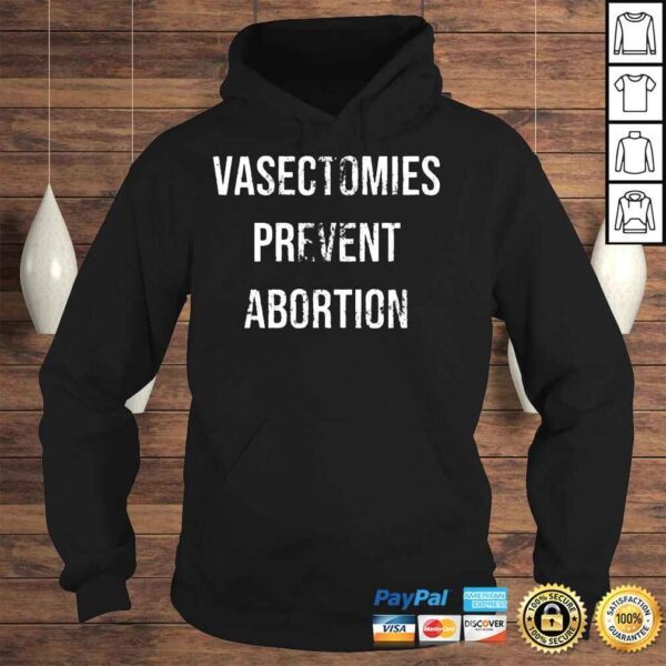 Salty Heathen Vasectomies Prevent Abortion Shirt - Image 4