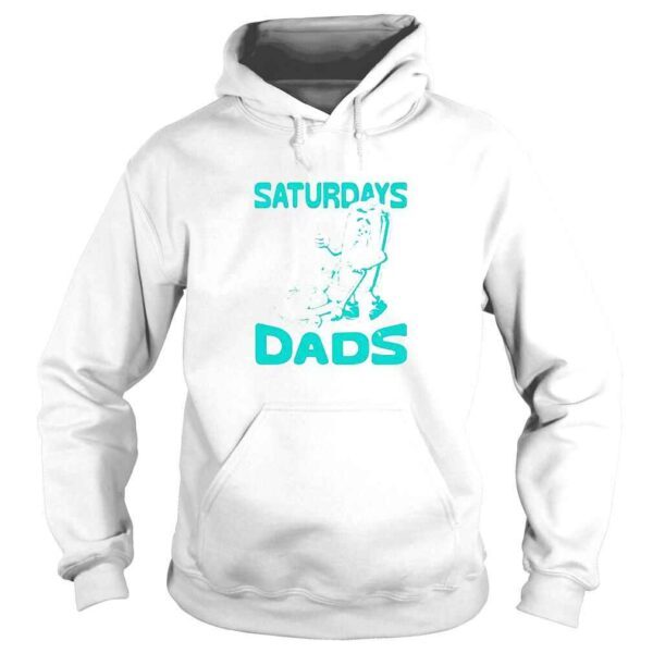 Saturdays Are For The Dads Shirt - Image 4