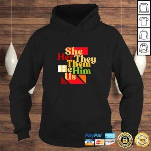 Hoodie She Her They Them He Him Us TShirt