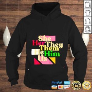 Hoodie She her they them he him US shirt