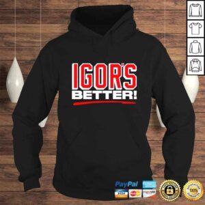 Hoodie Shesterkin Igors Better shirt