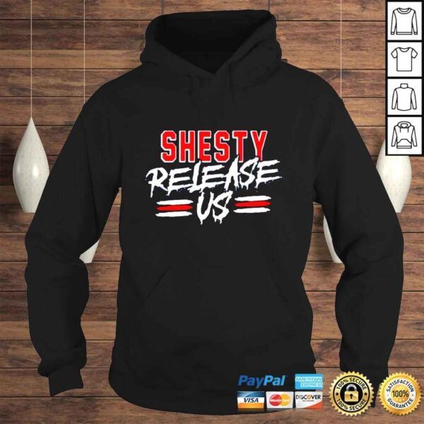 Shesty Release Us shirt - Image 4