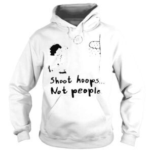 Hoodie Shoot Hoops Not People Kyle Kuzma Trey Murphy Josh Stay Lit Shirt