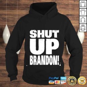 Hoodie Shut up brandon shirt