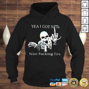 Hoodie Skeleton yea I got NFTs nice fucking tits shirt