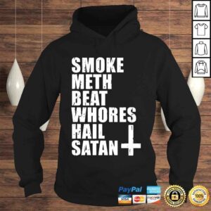 Hoodie Smoke Meth Beat Whores Hail Satan Shirt