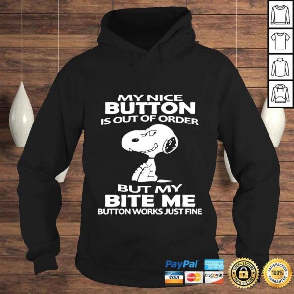 Snoopy my nice button is out of order but my bite me button works just fine Tshirt - Image 4