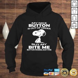 Hoodie Snoopy my nice button is out of order but my bite me shirt