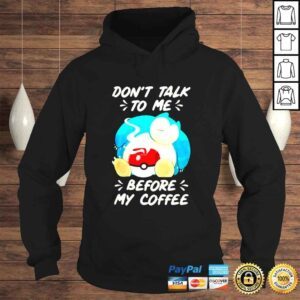 Hoodie Snorlax Dont Talk To Me Before My Coffee shirt