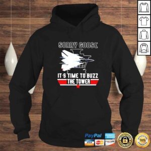 Hoodie Sorry Goose Its Time To Buzz The Tower Top Gun Shirt