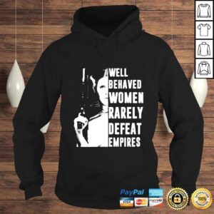 Hoodie Star Wars Princess Leia Well Behaved Women Rarely Defeat Empires shirt