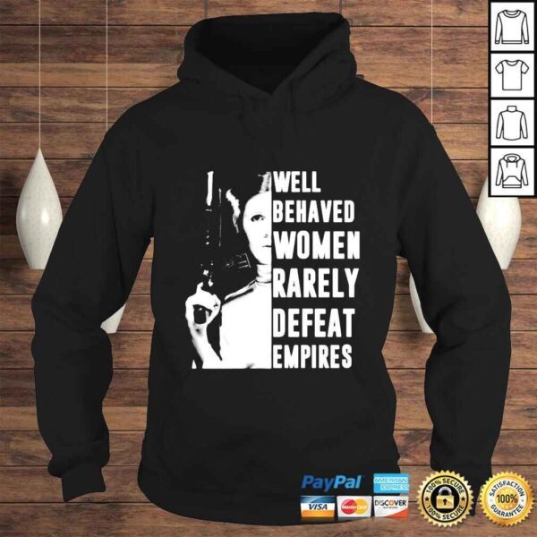 Star Wars Princess Leia Well Behaved Women Rarely Defeat Empires shirt - Image 4