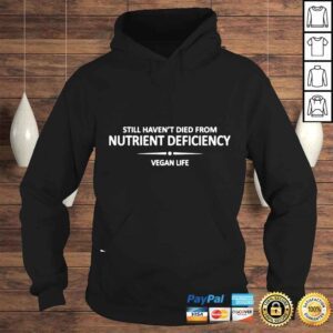 Hoodie Still havent died from nutrient deficiency vegan life shirt