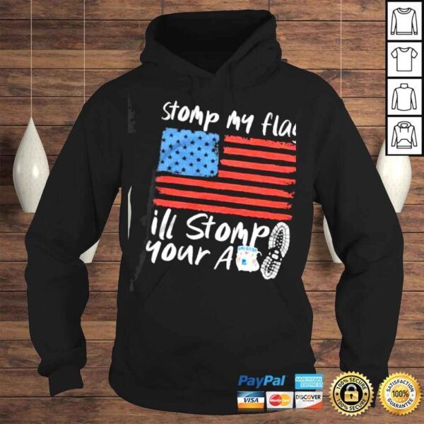 Stomp my flag ill stomp your ass america flag shirt - Image 4