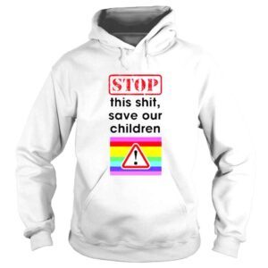 Hoodie Stop this shit save our children shirt