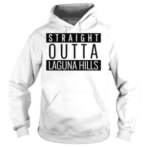 Hoodie Straight Outta Laguna Hills California Shirt