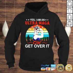 Hoodie Strong Women yes I am an ultra maga girl get over it vintage shirt