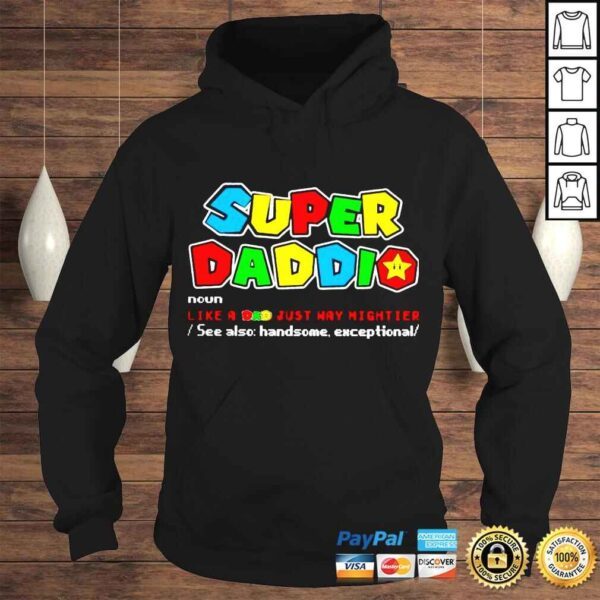 Super Daddio Like A Dad Just Way Mightier See Father’s Day 2022 shirt - Image 4