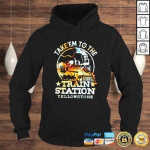 Hoodie Takeem to the train station Yellowstone shirt