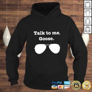 Hoodie Talk to me goose shirt