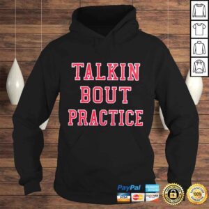 Hoodie Talkin Bout Practice shirt