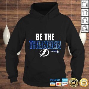 Hoodie Tampa Bay Lightning be the thunder 2022 Stanley Cup Playoffs shirt