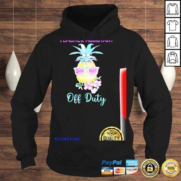 Teacher assistant off duty pineapple summer end of school shirt - Image 4