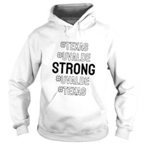 Hoodie Texas uvalde strong uvalde strong school shooting 2022 shirt