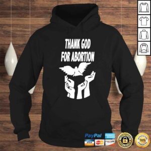 Hoodie Thank God for Abortion shirt