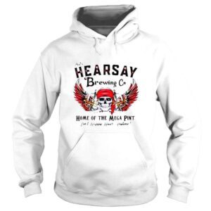 Hoodie Thats Hearsay Brewing Co Home Of The Mega Pint Skull Shirt