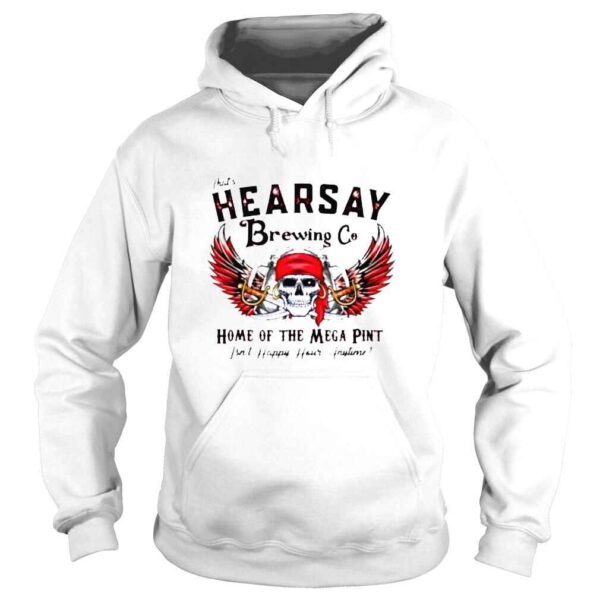 That’s Hearsay Brewing Co Home Of The Mega Pint Skull Shirt - Image 4