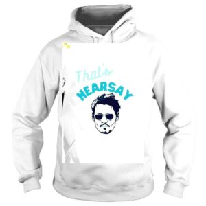 Hoodie Thats Hearsay I Guess Johnny Depp 2022 shirt