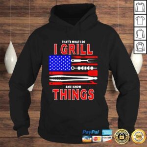 Hoodie Thats What I Do I Grill And I Know Things Patriotic BBQ Shirt