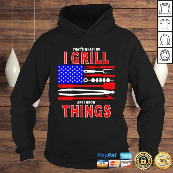 That’s What I Do I Grill And I Know Things Patriotic BBQ Shirt - Image 4