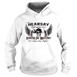 Hoodie Thats hearsay brewing co mega pint isnt happy hour anytime shirt