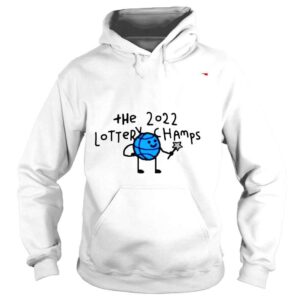 Hoodie The 2022 Lottery Champs shirt