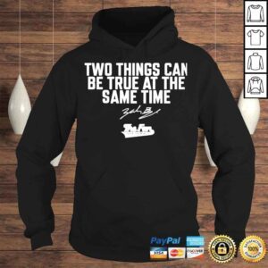 Hoodie The Fan 1043 Fm Two Things Can Be True At The Same Time TShirt